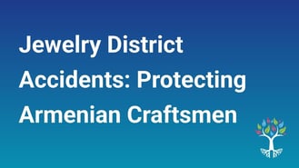 Jewelry District Accidents: Protecting Armenian Craftsmen