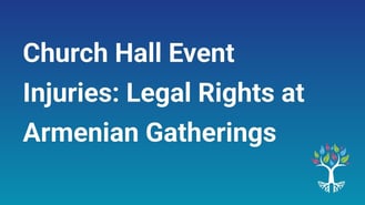 Church Hall Event Injuries: Legal Rights at Armenian Gatherings